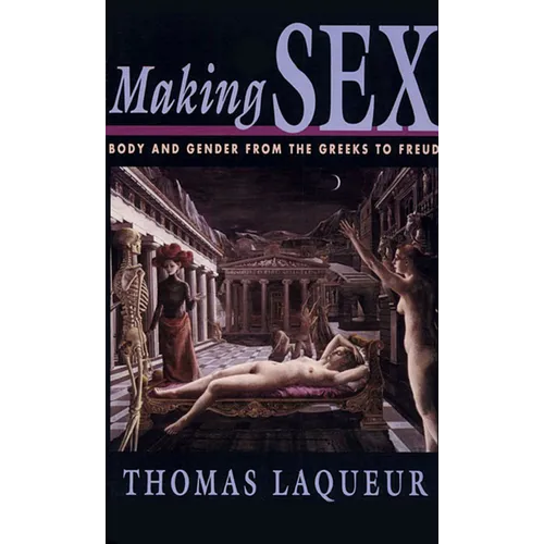 Making Sex: Body and Gender from the Greeks to Freud