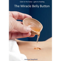 The Miracle Belly Button: Gate to the body - gate to healing