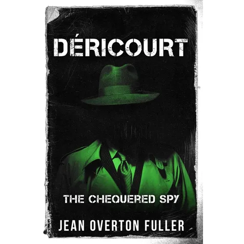 Déricourt: The Chequered Spy