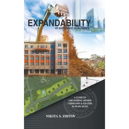 Expandability of Investment Real Estate: A Guide to Uncovering Hidden Cashflows & Equities in Plain Sight
