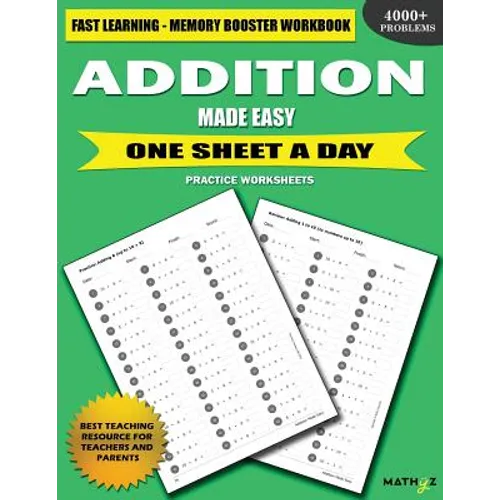 Addition Made Easy: Fast Learning - Memory Booster Workbook One Sheet A Day Practice Worksheets