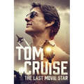 Tom Cruise: The Last Movie Star