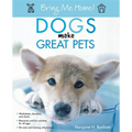 Bring Me Home! Dogs Make Great Pets
