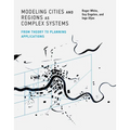 Modeling Cities and Regions as Complex Systems: From Theory to Planning Applications