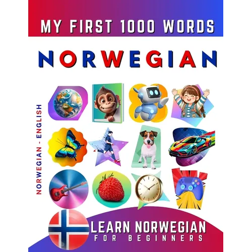 Learn Norwegian for Beginners, My First 1000 Words: Bilingual Norwegian - English Language Learning Book for Kids & Adults