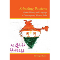 Schooling Passions: Nation, History, and Language in Contemporary Western India