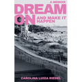 Dream On: and make it happen