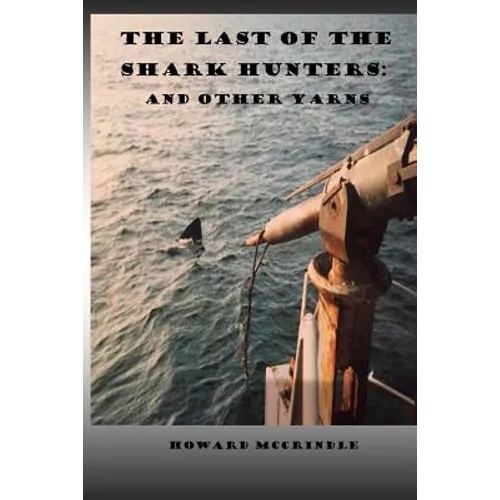 The Last of The Shark Hunters: And other yarns