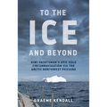 To the Ice and Beyond: Sailing Solo Across 32 Oceans and Seaways