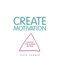 Create Motivation: Unlock the Leader Within
