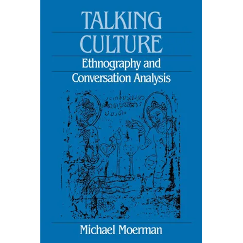 Talking Culture: Ethnography and Conversation Analysis