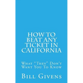 How To Beat Any Ticket In California: What "They" Don't Want You To Know