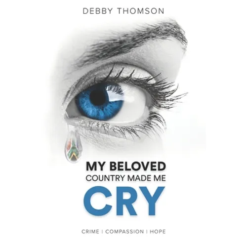 My Beloved Country Made Me Cry: Crime, Compassion, Hope