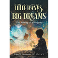 Little Hands, Big Dreams: The Making of a Surgeon