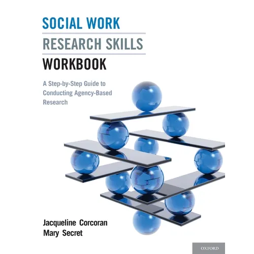 Social Work Research Skills Workbook: A Step-By-Step Guide to Conducting Agency-Based Research