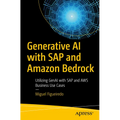 Generative AI with SAP and Amazon Bedrock: Utilizing Genai with SAP and AWS Business Use Cases