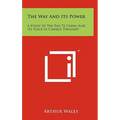 The Way And Its Power: A Study Of The Tao Te Ching And Its Place In Chinese Thought