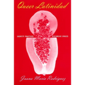 Queer Latinidad: Identity Practices, Discursive Spaces