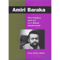 Amiri Baraka: The Politics and Art of a Black Intellectual