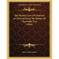 The Modern Law Of Charities As Derived From The Statute Of Charitable Uses (1904)