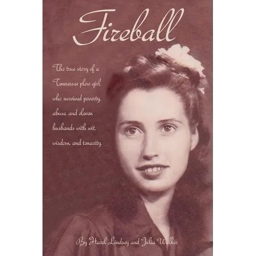 Fireball: The true story of a Tennessee plowgirl who overcame poverty, abuse, and eleven husbands with wit, wisdom, and tenacity