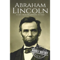 Abraham Lincoln: A Life from Beginning to End