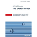 SkyTest(R) Airline Interview - The Exercise Book: Interview questions and tasks from real life selection procedures for pilots and ATCOs