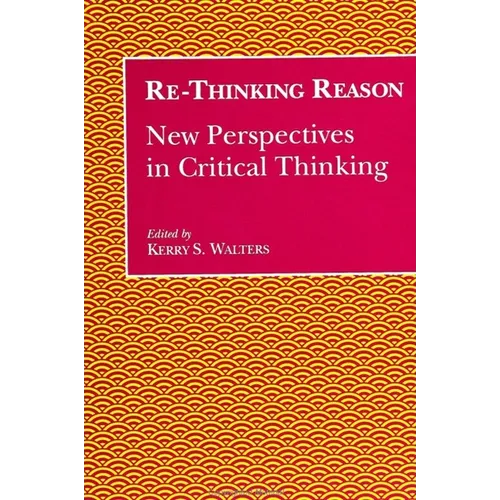 Re-Thinking Reason: New Perspectives in Critical Thinking