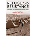 Refuge and Resistance: Palestinians and the International Refugee System