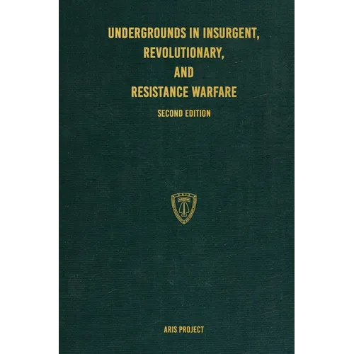 Undergrounds in Insurgent, Revolutionary, and Resistance Warfare