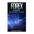 Forex Quick Beginner Guide: Forex for Beginner, Forex Scalping, Forex Strategy, Currency Trading, Foreign Exchange, Online Trading, Make Money Onl