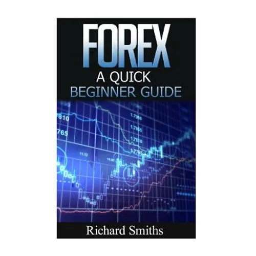 Forex Quick Beginner Guide: Forex for Beginner, Forex Scalping, Forex Strategy, Currency Trading, Foreign Exchange, Online Trading, Make Money Onl
