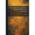 Memories of a Lifetime in the PIKE'S PEAK REGION