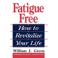 Fatigue Free: How to Revitalize Your Life