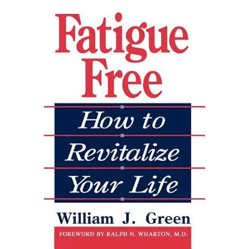 Fatigue Free: How to Revitalize Your Life