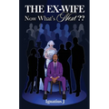 The EX-WIFE -Now What's Next