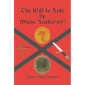 The Will to Rule by Whose Authority?