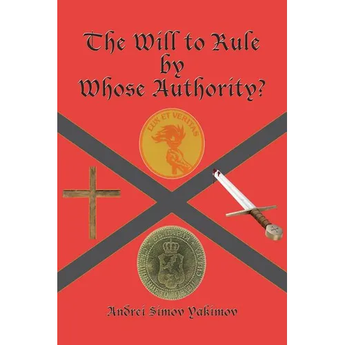 The Will to Rule by Whose Authority?