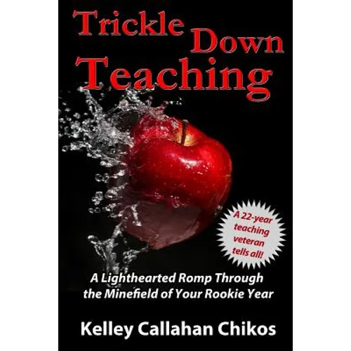 Trickle Down Teaching: A Lighthearted Romp Through the Minefield of Your Rookie Year