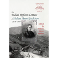 The Indian Reform Letters of Helen Hunt Jackson, 1879-1885