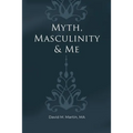 Myth, Masculinity & Me