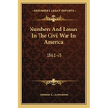 Numbers And Losses In The Civil War In America: 1861-65