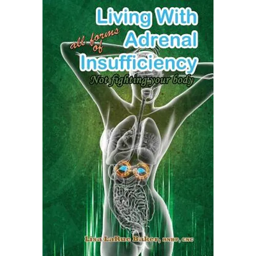 Living with All Forms of Adrenal Insufficiency: Not Fighting Your Body