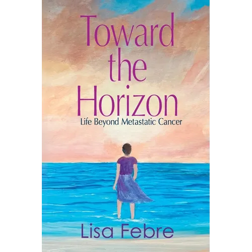 Toward the Horizon: Life Beyond Metastatic Cancer