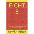 Eight 8: This Book Holds the Infinite Power of Eight