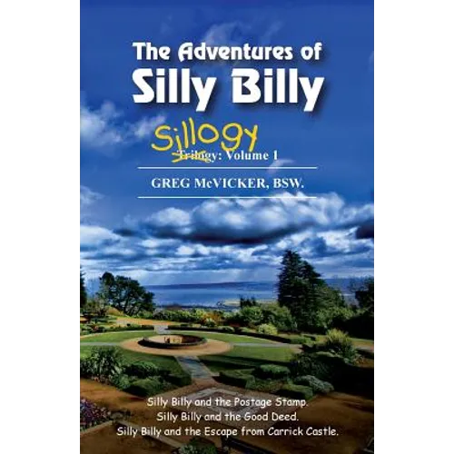 The Adventures of Silly Billy: Sillogy: Volume 1.