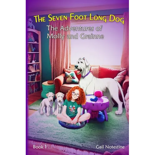The Seven Foot Long Dog: A Molly and Grainne Story (Book 1)