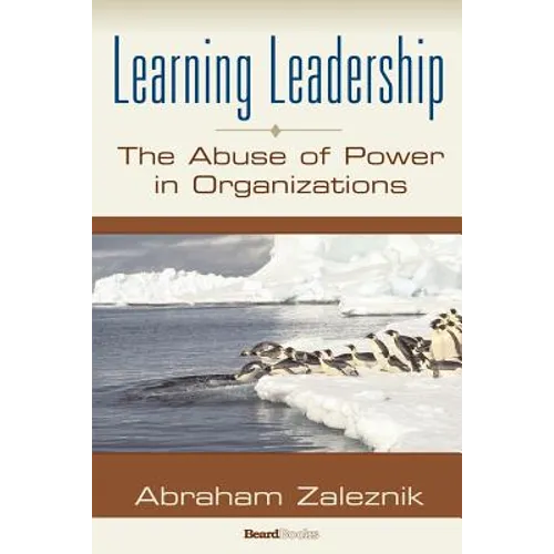 Learning Leadership: The Abuse of Power in Organizations