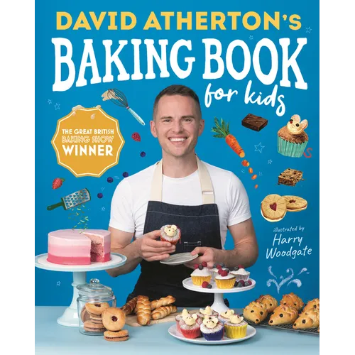 David Athertonâ (Tm)S Baking Book for Kids: Delicious Recipes for Budding Bakers