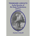 Tennessee Convicts: Early Records of the State Penitentiary 1831-1850. Volume 1
